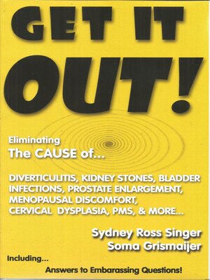 cover image of Get It Out!: Eliminating the Cause of Diverticulitis, Kidney Stones, Bladder Infections